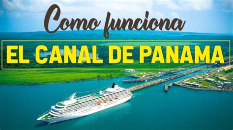 Canal De Panamá Historia Y Funcionamiento