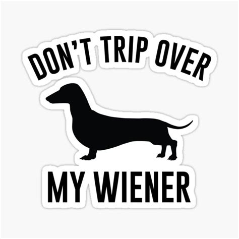 Don T Trip Over My Weiner Sticker For Sale By Djbalogh Redbubble