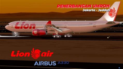 PENERBANGAN UMROH AIRBUS A330 343 LION AIR JAKARTA TO JEDDAH REAL