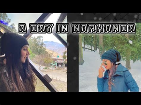 A Day In Narkanda Shimla Vlog Part Samriti Dhingra Youtube