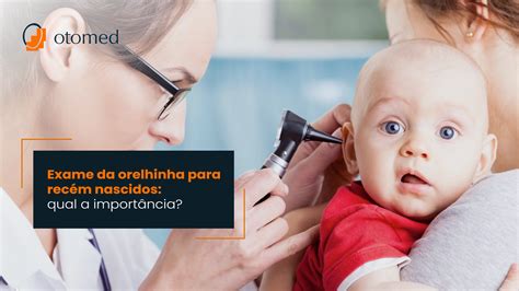 Exame Da Orelhinha Para Rec M Nascidos Qual A Import Ncia