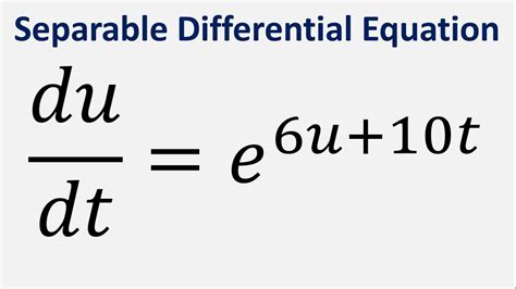 Separable Differential Equation Du Dt E 6u 10t YouTube