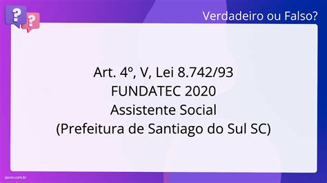 QScon Direito Art 4º V Lei 8 742 93 FUNDATEC 2020 Assistente