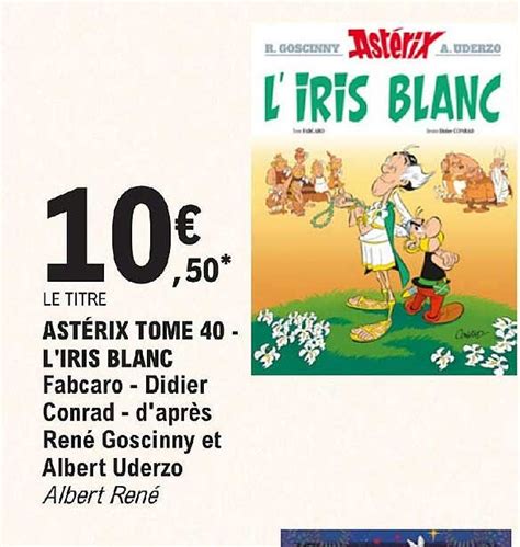 Promo Astérix Tome 40 L iris Blanc Fabcaro Didier Conrad D