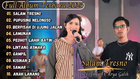 Salam Tresno Yeni Inka Ft Arya Galih Full Album Terbaru Youtube