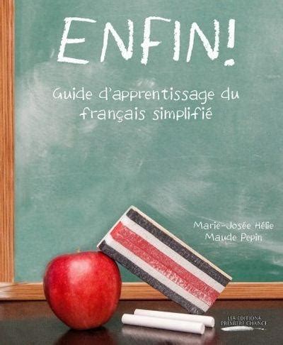 Enfin Guide D Apprentissage Du Fran Ais Simplifi Livraddict