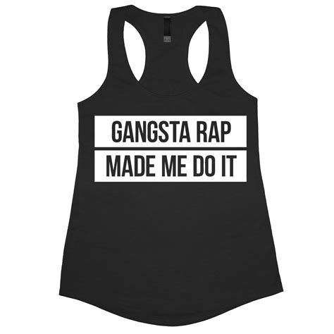 Gangsta Rap Made Me Do It Tank Top Womens Gym Workout Fitness Funny Gangster T Shirt Tee Shirt Tank