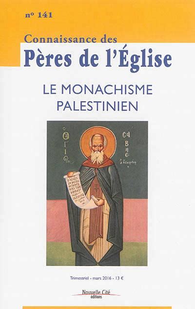 Connaissance des Pères de l Église n141 Le Monachisme palestinien Tome