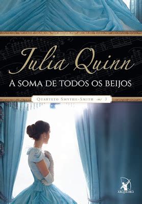 A Soma De Todos Os Beijos Julia Quinn Livros E Chocolate