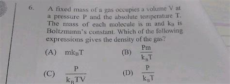 A Fixed Mass Of A Gas Occupies A Volume V A Pressure P And The Absolute