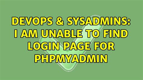 Devops Sysadmins I Am Unable To Find Login Page For Phpmyadmin