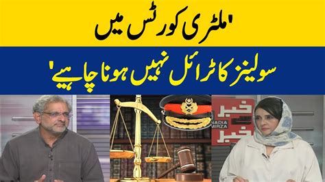 Justice Can Not Be Served To Civilians In Military Courts Shahid