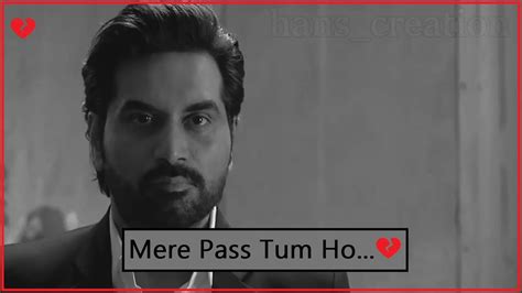 Mere Pass Tum Hoo 💔 Mere Pass Tum Ho Best Dialogue Sad Videos Sadstatus Brokenstatus💔