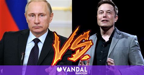 Elon Musk Reta A Putin A Un Duelo Por El Destino De Ucrania Vandal Random