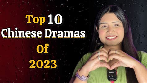 Top 10 Chinese Dramas Of 2023 Top 10 Must Watch Chinese Dramas