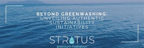 Beyond Greenwashing Unveiling Authentic Sustainability Initiatives