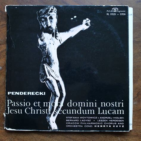 Penderecki Passio Et Mors Domini Nostri Jesu Christi Secundum Lucam