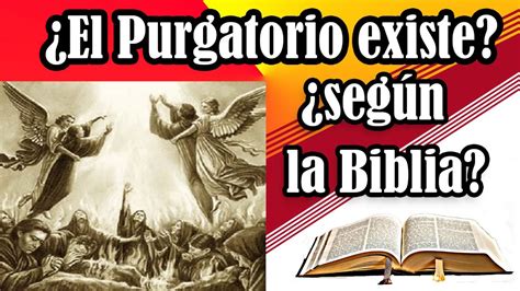 El Purgatorio Existe Seg N La Biblia Youtube