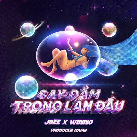 Say Đắm Trong Lần Đầu Remix JBEE7 Winno N A M B Song Lyrics