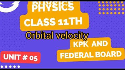 Orbital Velocity Physics Class 11th Kpk Board•physics Class 11th Orbital Velocity Federal Board