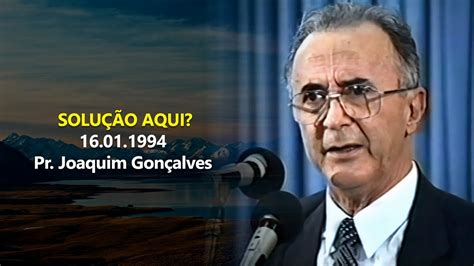 16 01 1994 Solução Aqui Pr Joaquim Gonçalves YouTube