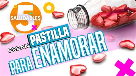 Crean Pastilla Para Enamorar Y Olvidar Las Saludables Youtube