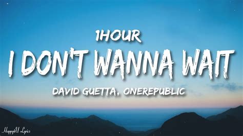 David Guetta OneRepublic I Don T Wanna Wait Lyrics 1HOUR