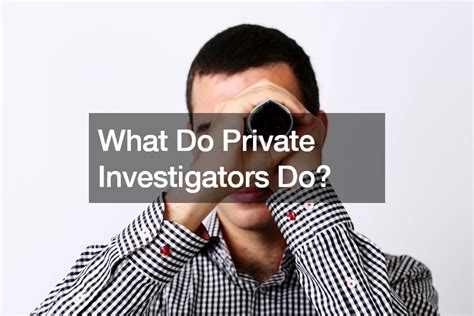 What Do Private Investigators Do Call For Justice