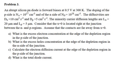 Solved An Abrupt Silicon Pn Diode Is Forward Biases At V Chegg