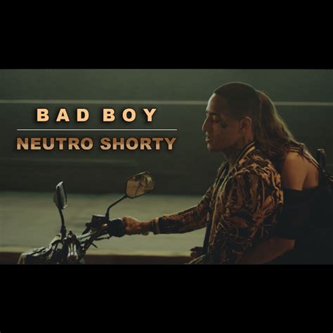 Neutro Shorty Bad Boy Lyrics Genius Lyrics