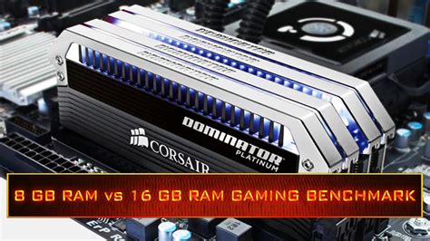 How Much Ram Do You Really Need For Gaming 8 GB Vs 16 GB Benchmark