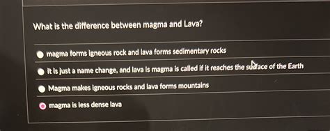 Solved What Is The Difference Between Magma And Lava Chegg