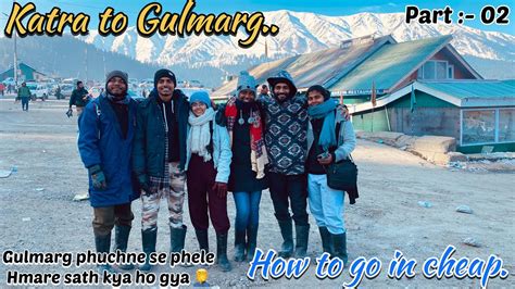 Katra To Gulmarg Kashmir In 2023 How To Go Gulmarg From Katra