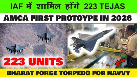 Indian Defence News First AMCA In 2026 223 Tejas For IAF New Torpedo