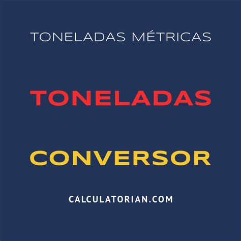 Converter De Toneladas Métricas Para Toneladas