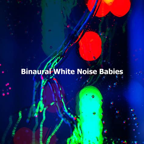 Binaural White Noise Babies Album By Binaural Beats