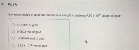 Solved Part A How Many Moles Of Gold Are Present In A Sample Chegg