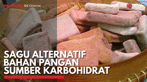 Sagu Alternatif Bahan Pangan Sumber Karbohidrat Idx Channel Youtube