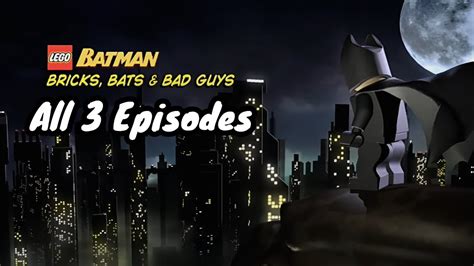 Lego Batman Bricks Bats Bad Guys All Episodes Hq Youtube