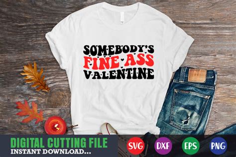 Somebodys Fine Ass Valentine Svg Valentine Shirt Svg Mom Svg Mom