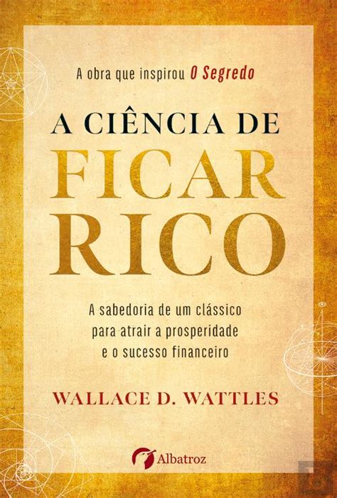 A Ci Ncia De Ficar Rico Wallace D Wattles Livro Bertrand