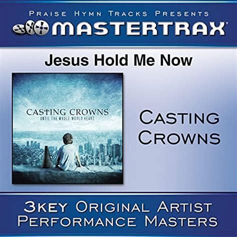 Amazon.com: Jesus, Hold Me Now : Casting Crowns: Digital Music