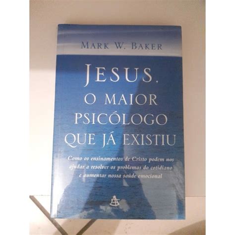 Jesus O Maior Psicólogo Que Já Existiu Mark W Baker Shopee Brasil