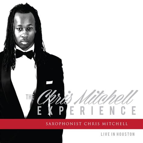 The Chris Mitchell Experience Live In Houston By Chris Mitchell Pandora