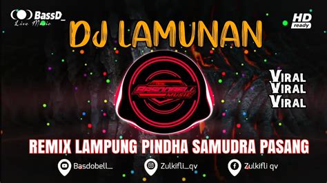 Remix Lampung Terbaru Full Bass Lamunan Enak Banget Pindha Samudra