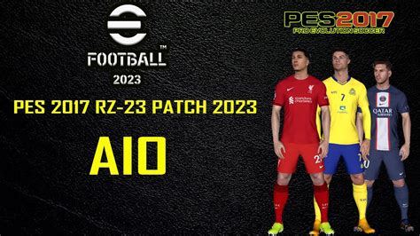 PES 2017 RZ 23 PATCH 2023 AIO EFOOTBALL 2023 FULL UPDATE TRANSFER