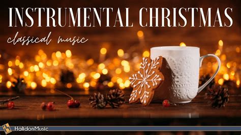 Instrumental Christmas Carols Relaxing Classical Music Youtube