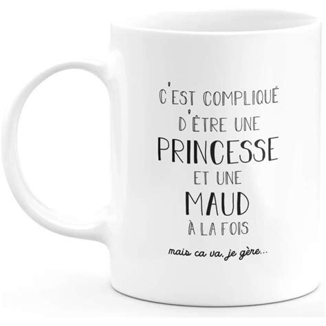 Mug cadeau maud compliqué dêtre une princesse et une maud cadeau