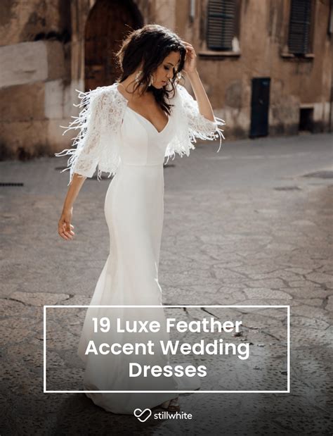 19 Luxe Feather Accent Wedding Dresses Stillwhite Blog