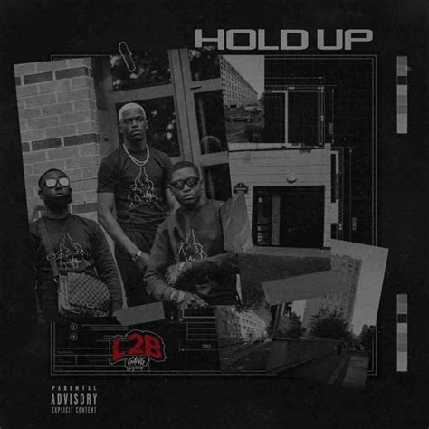 L2b Hold Up Lyrics Genius Lyrics